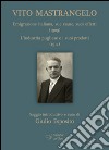 Vito Mastrangelo. Emigrazione italiana (1909). L'industria pugliese e i suoi prodotti (1914) libro