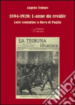 1894-1920. L-anne du revùlte. Lotte contadine a Ruvo di Puglia