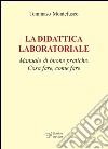 La didattica laboratoriale. Manuale di buone pratiche. Cosa fare, come fare. Con CD-ROM libro