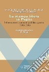 La stampa libera in Puglia. Informazione, opinione pubblica, partiti 1943-1945 libro