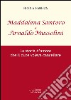 Maddalena Santoro e Arnoldo Mussolini. La storia d'amore che il duce voleva cancellare libro di Fanizza Nicola