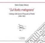 «Sul fiorito melograno». Catalogo delle opere di Pasquale La Rotella (1880-1963)