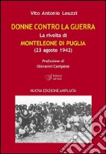 Donne contro la guerra. La rivolta di Monteleone di Puglia (23 agosto 1942) libro