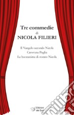 Tre commedie: Il Vangelo secondo Nicola-Carovana Puglia-La buonanima di nonno Nicola libro