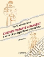 Chierico vagante o ranger? Storia di un ispettore scolastico libro