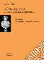 Isole dei famosi ai tempi dell'Impero Romano. Geografia di una tipica forma di repressione libro