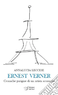 Ernest Verner. Cronache parigine di un artista scomodo libro