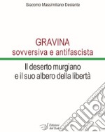 Gravina sovversiva e antifascista. Il deserto murgiano e il suo albero della libertà