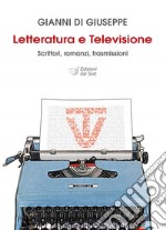 Letteratura e televisione. Scrittori, romanzi, trasmissioni libro