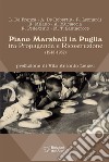 Piano Marshall in Puglia. Tra propaganda e ricostruzione (1948-1952) libro