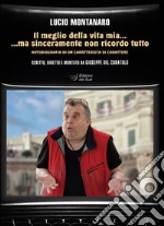 Il meglio della vita mia... ma sinceramente non ricordo tutto. Autobiografia di un caratterista di carattere