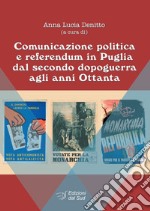 Comunicazione politica e referendum in Puglia dal secondo dopoguerra agli anni Ottanta libro