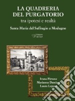 La quadreria del Purgatorio. Tra ipotesi e realtà. Santa Maria del Suffragio a Modugno. Ediz. illustrata libro