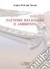 Fattore religioso e ambiente libro