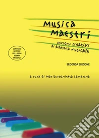 Musica maestri. Percorsi creativi di didattica musicale. Con QR Code libro