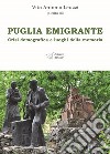 Puglia emigrante. Crisi demografica e luoghi della memoria libro