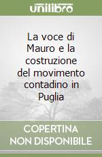 La voce di Mauro e la costruzione del movimento contadino in Puglia libro