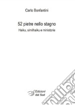 52 pietre nello stagno. Haiku, similhaiku e ministorie