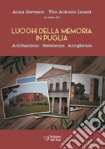 Luoghi della memoria in Puglia. Antifascismo, resistenza, accoglienza libro