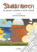 Skakki nostri. Da giornale scolastico a social network libro