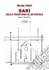 Bari dalla preistoria al XX secolo. Note storiche libro