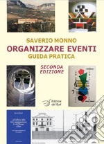 Organizzare eventi. Guida pratica. Ediz. ampliata libro