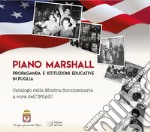 Piano Marshall. Propaganda e istituzioni educative in Puglia. Catalogo della Mostra documentaria a cura dell'IPSAIC libro