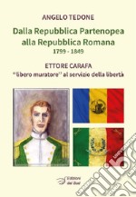 Dalla Repubblica Partenopea alla Repubblica Romana 1799-1849. Ettore Carafa «libero muratore» al servizio della libertà