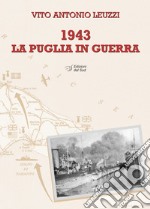 1943. La Puglia in guerra