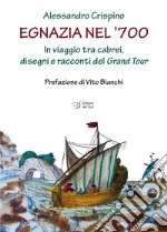 Egnazia nel '700. In viaggio tra cabrei, disegni e racconti del Grand Tour libro