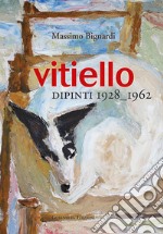 Vitiello. Dipinti 1928-1962 libro