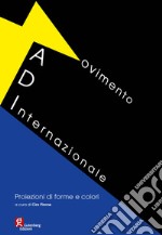 MADI. Movimento internazionale. Proiezioni di forme e colori. Ediz. illustrata libro