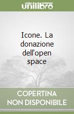 Icone. La donazione dell'open space libro