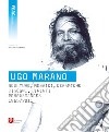 Ugo Marano. Sculture, mosaici, ceramiche, disegni, dipinti, performances 1965-2011 libro