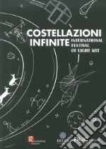 Costellazioni infinite. International festival of light art libro