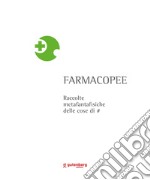 Farmacopee. raccolte metafantafisiche delle cose di #. Ediz. illustrata libro