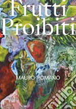 Mauro Romano. Frutti proibiti libro