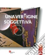 Una vertigine soggettiva. Aspetti dell'arte a Napoli tra pittura e oggetto (1960-1967). Ediz. illustrata libro