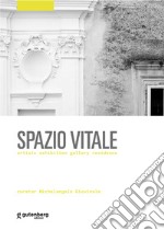 Spazio vitale. Artists exhibition gallery residence libro