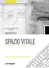 Spazio vitale. Artists exhibition gallery residence libro di Giovinale M. (cur.)