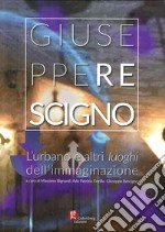 L'urbano e altri luoghi dell'immaginazione. Ediz. illustrata libro