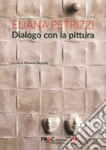 Dialogo con la pittura. Ediz. illustrata libro