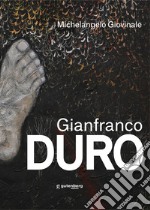 Gianfranco Duro. Ediz. illustrata libro