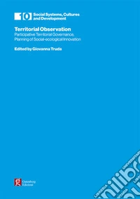 Territorial observation. Partecipative territorial governance, planning of social-ecological innovation libro
