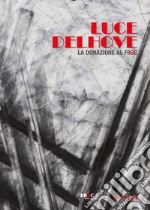 Luce Delhove. La donazione al FRaC libro