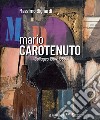 Mario Carotenuto. Collages 1964-1966. Ediz. illustrata libro di Bignardi Massimo
