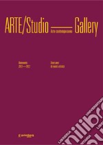 Arte/Studio Gallery. Benevento 2012/2022. Dieci anni di eventi artistici. Ediz. illustrata libro