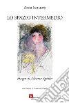 Lo spazio intermedio libro di Senatore Anna