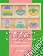 Un arcobaleno di favole. Racconti per piccoli cittadini