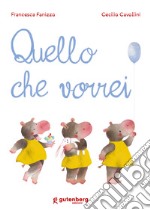 Quello che vorrei. Ediz. a colori libro